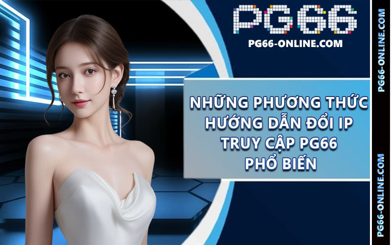 Hướng dẫn đổi ip truy cập PG66